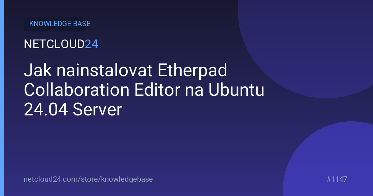Jak nainstalovat Etherpad Collaboration Editor na Ubuntu 24.04 Server