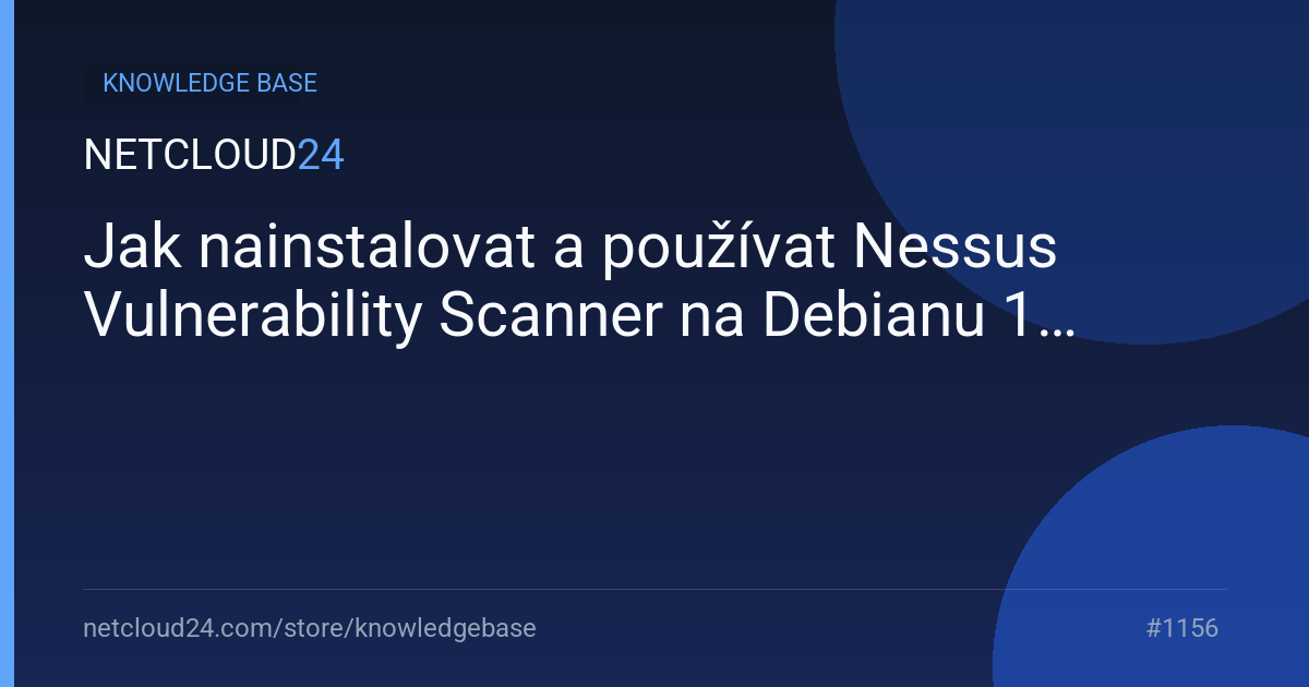 Jak nainstalovat a používat Nessus Vulnerability Scanner na Debianu 12