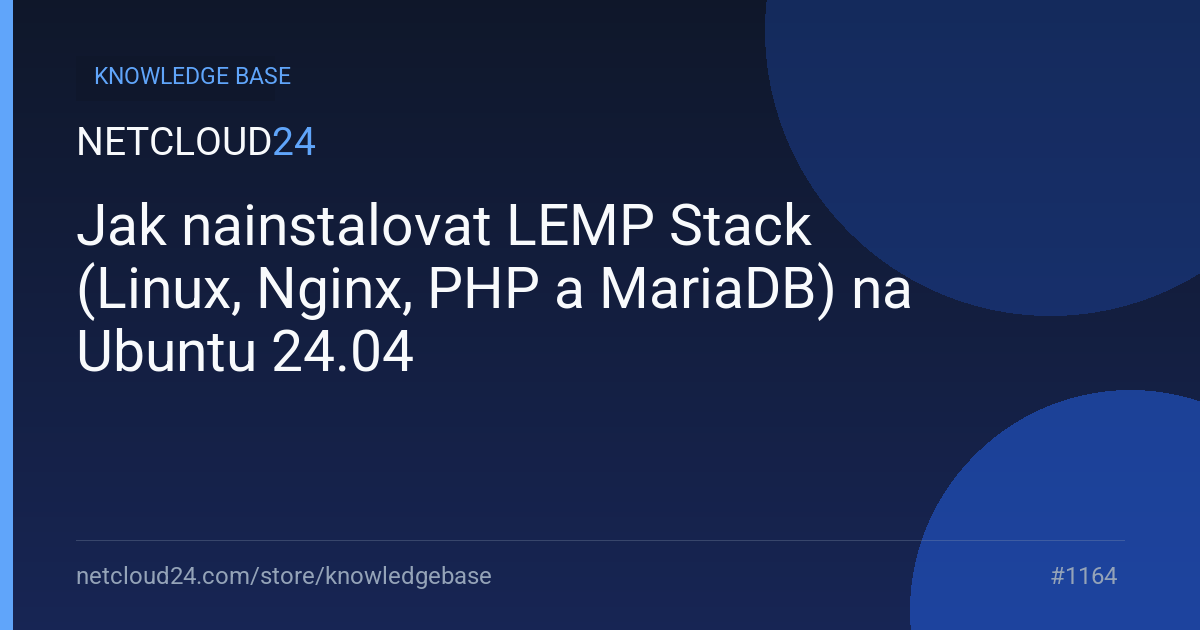 Jak nainstalovat LEMP Stack (Linux, Nginx, PHP a MariaDB) na Ubuntu 24.04