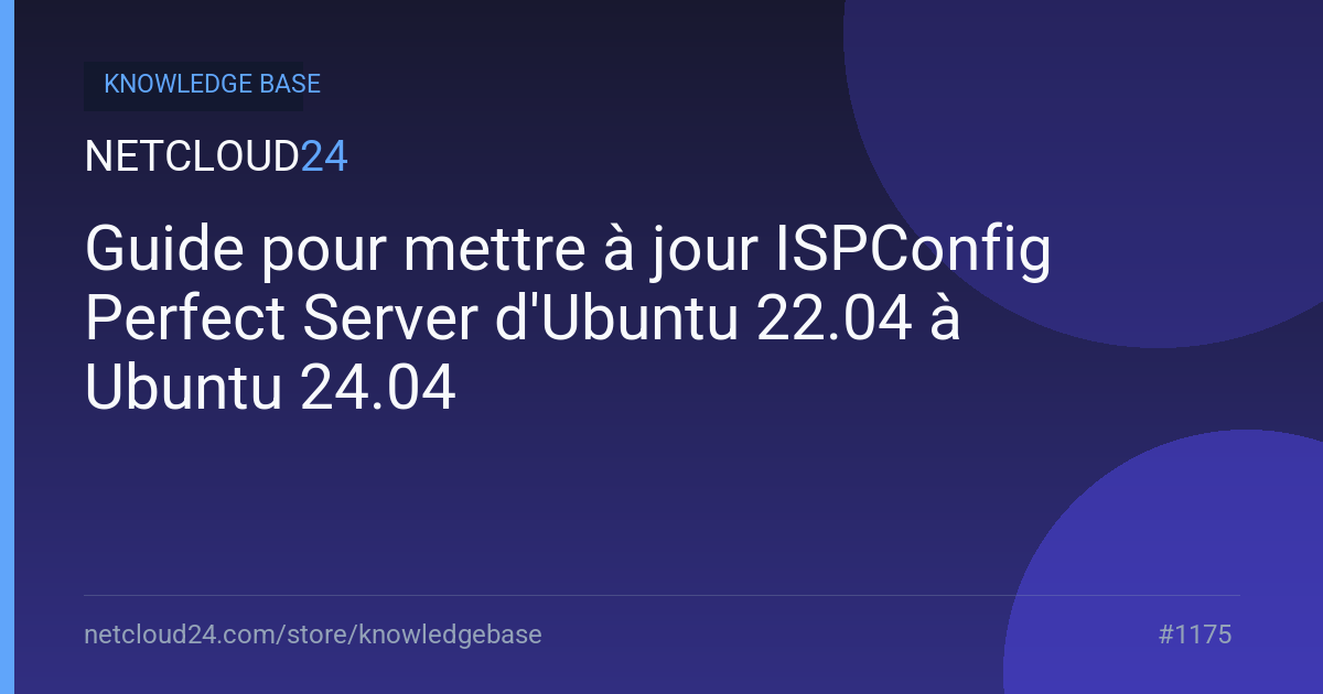 Guide pour mettre à jour ISPConfig Perfect Server d'Ubuntu 22.04 à Ubuntu 24.04