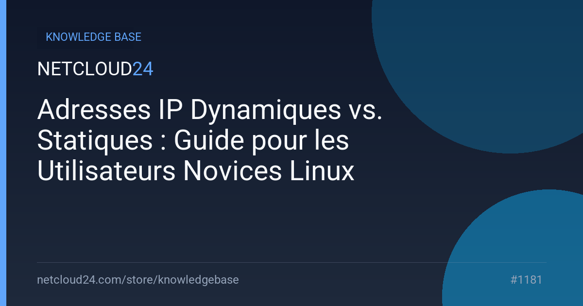 Adresses IP Dynamiques vs. Statiques : Guide pour les Utilisateurs Novices Linux