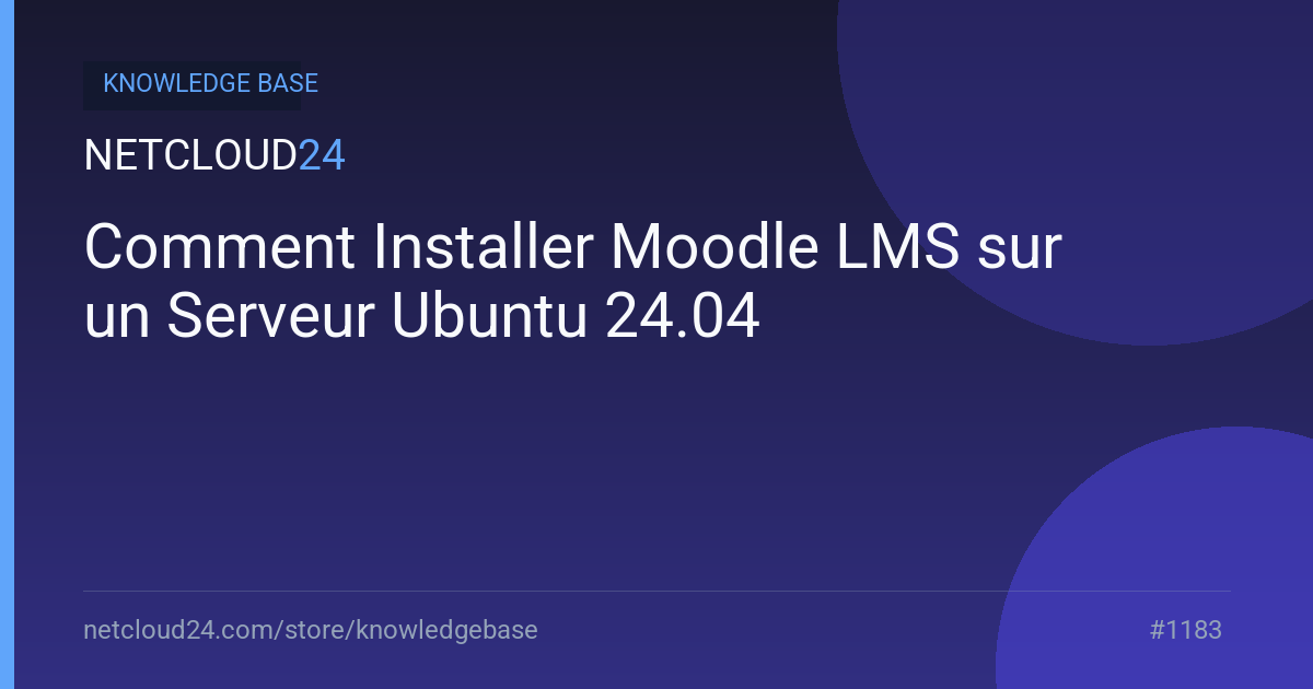 Comment Installer Moodle LMS sur un Serveur Ubuntu 24.04