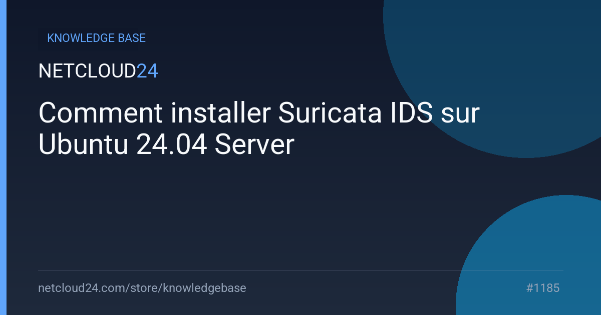 Comment installer Suricata IDS sur Ubuntu 24.04 Server