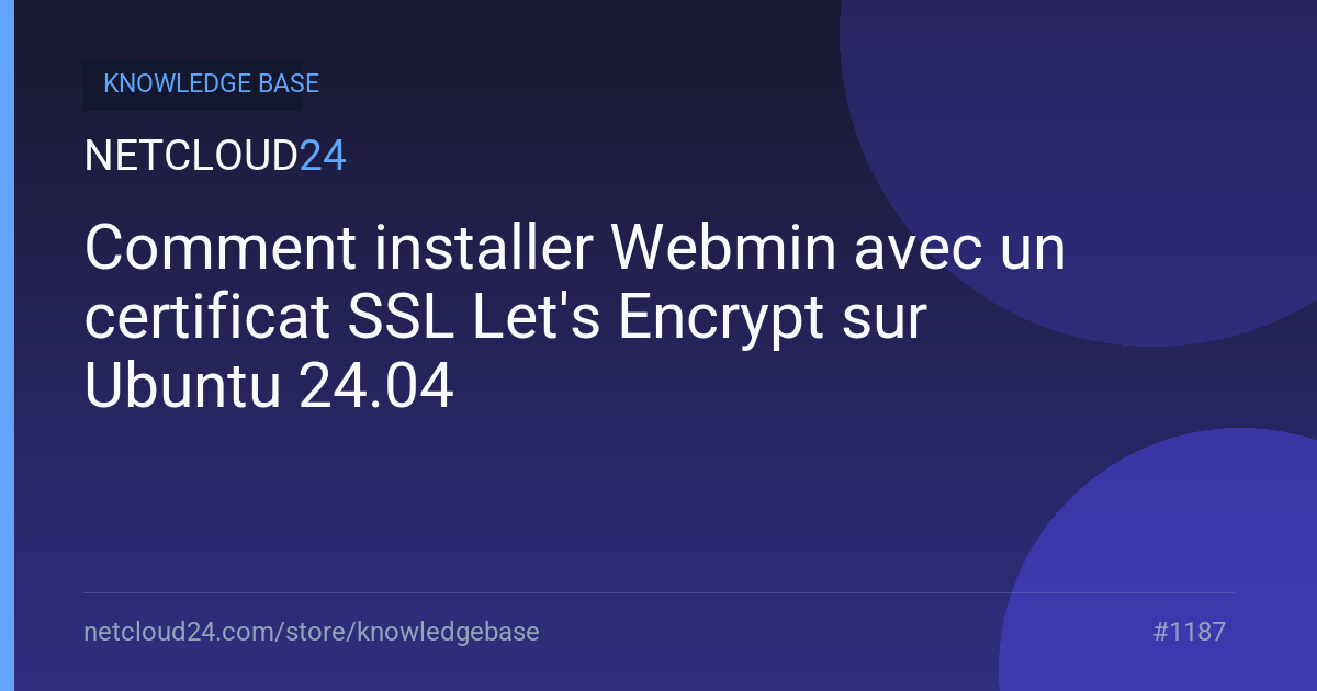 Comment installer Webmin avec un certificat SSL Let's Encrypt sur Ubuntu 24.04