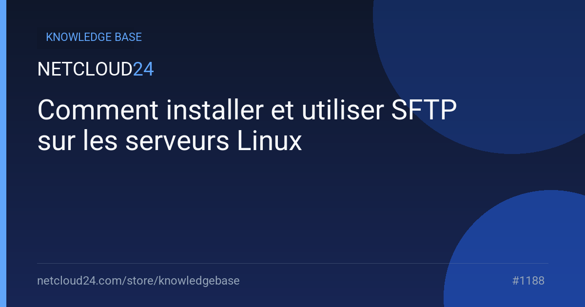Comment installer et utiliser SFTP sur les serveurs Linux