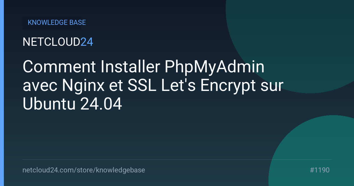 Comment Installer PhpMyAdmin avec Nginx et SSL Let's Encrypt sur Ubuntu 24.04