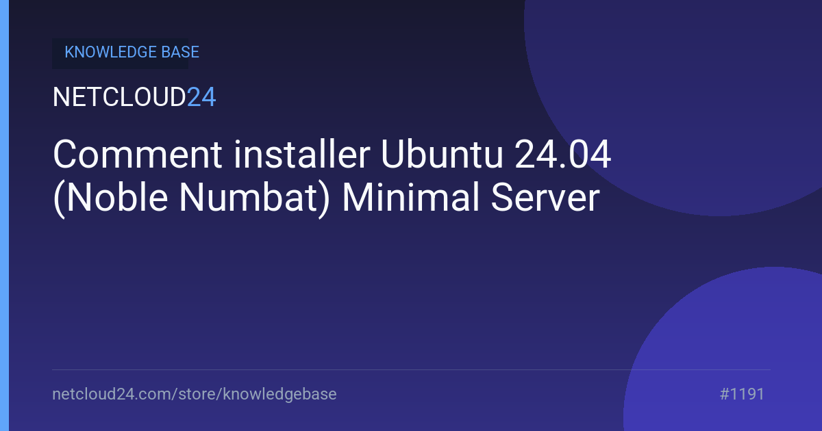 Comment installer Ubuntu 24.04 (Noble Numbat) Minimal Server