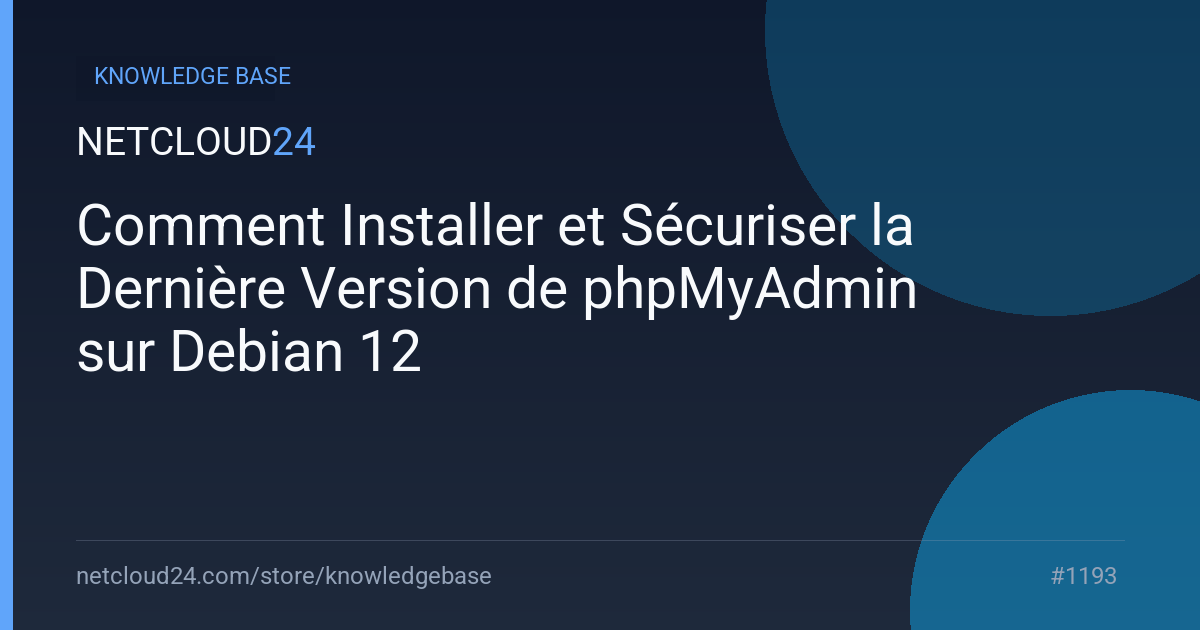 Comment Installer et Sécuriser la Dernière Version de phpMyAdmin sur Debian 12