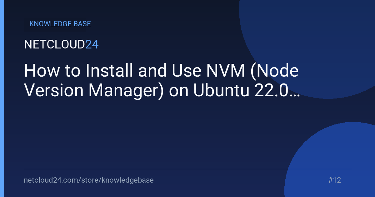 How to Install and Use NVM (Node Version Manager) on Ubuntu 22.04