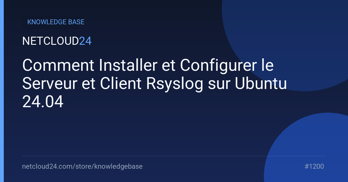 Comment Installer et Configurer le Serveur et Client Rsyslog sur Ubuntu 24.04