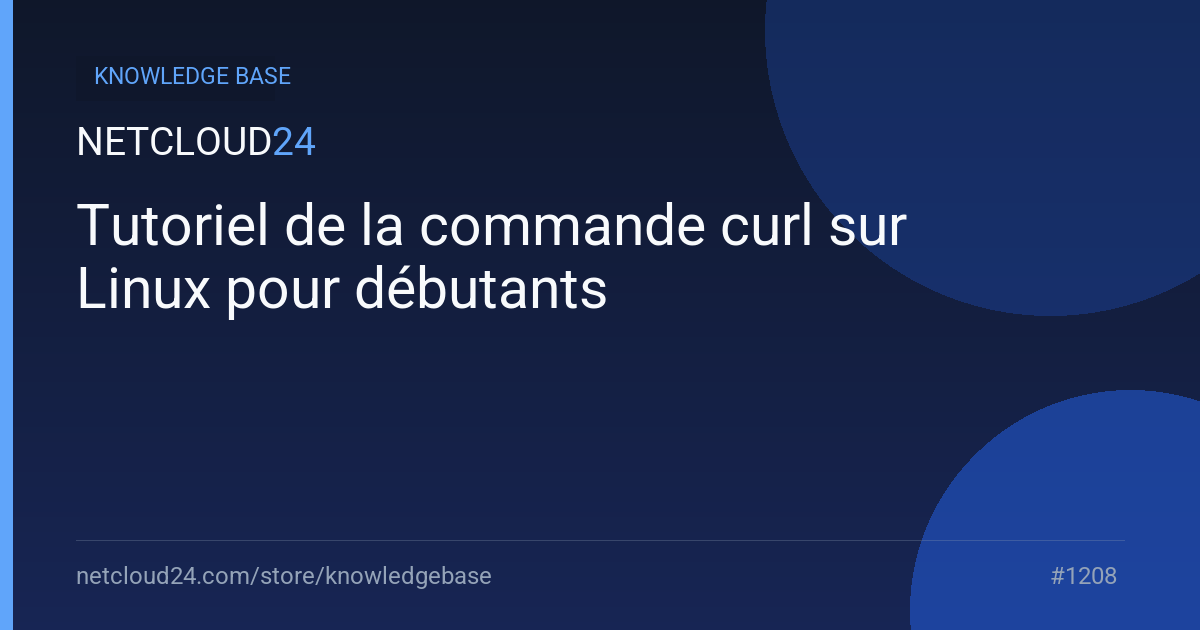 Tutoriel de la commande curl sur Linux pour débutants
