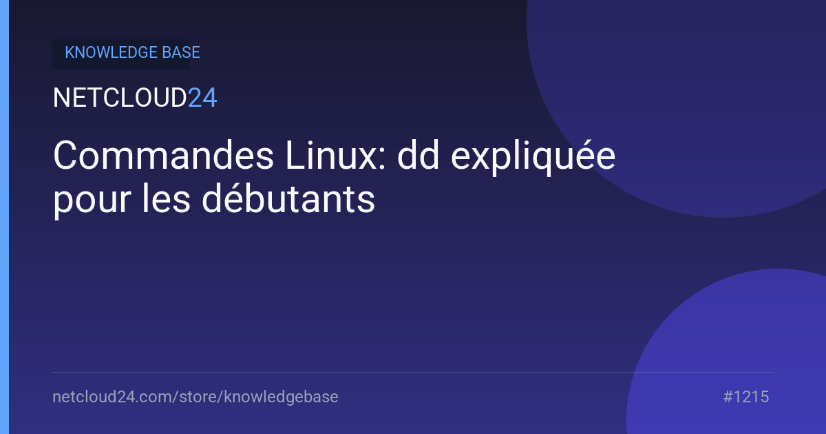 Commandes Linux: dd expliquée pour les débutants