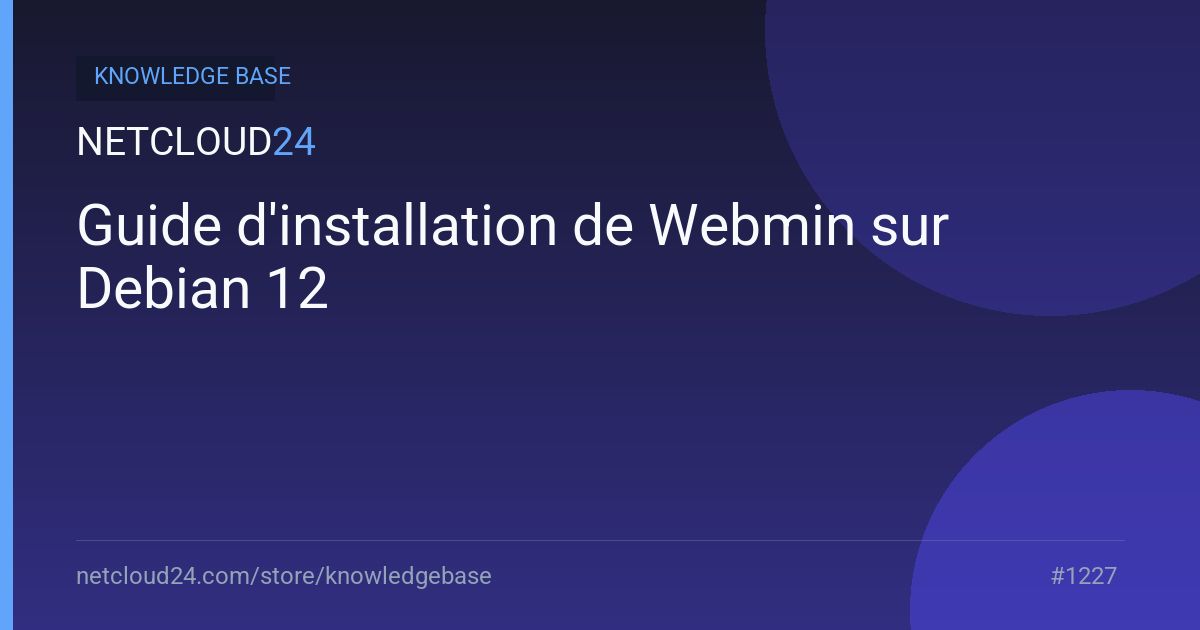 Guide d'installation de Webmin sur Debian 12