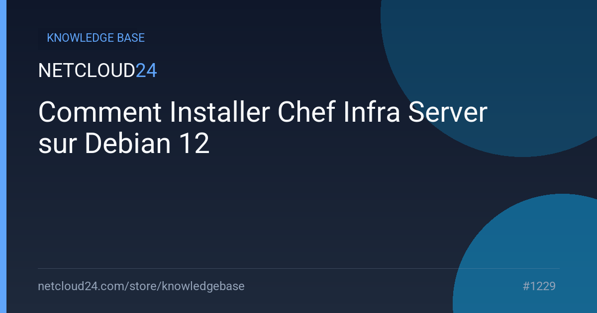 Comment Installer Chef Infra Server sur Debian 12