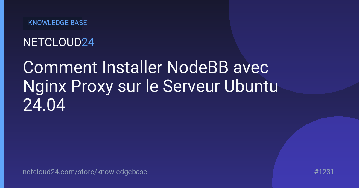Comment Installer NodeBB avec Nginx Proxy sur le Serveur Ubuntu 24.04