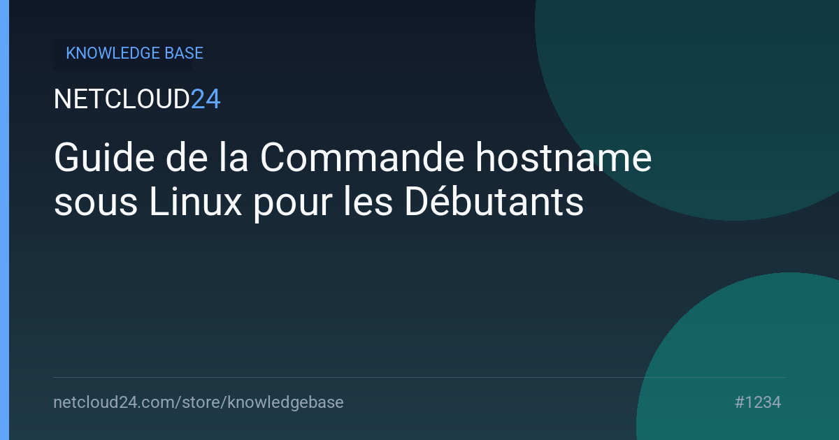 Guide de la Commande hostname sous Linux pour les Débutants