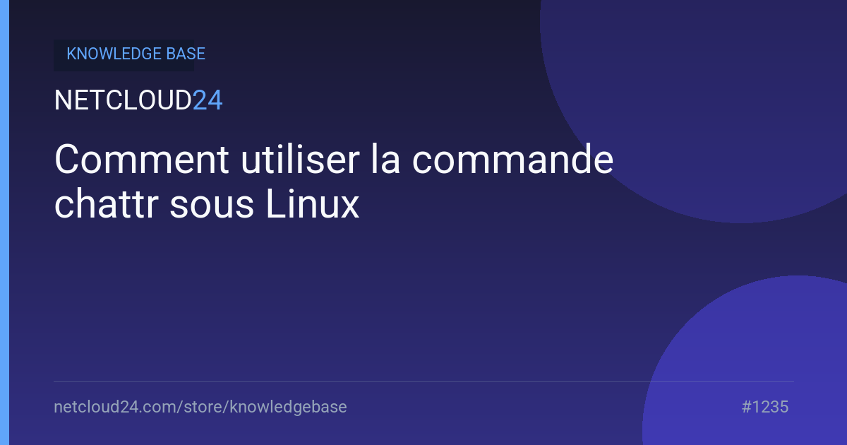 Comment utiliser la commande chattr sous Linux