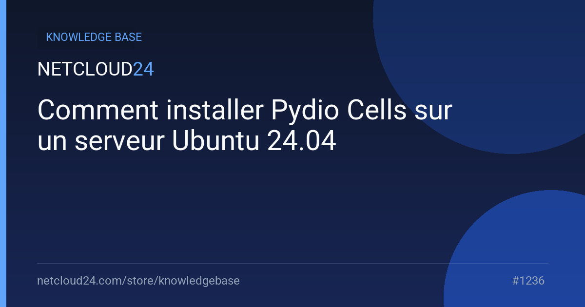 Comment installer Pydio Cells sur un serveur Ubuntu 24.04