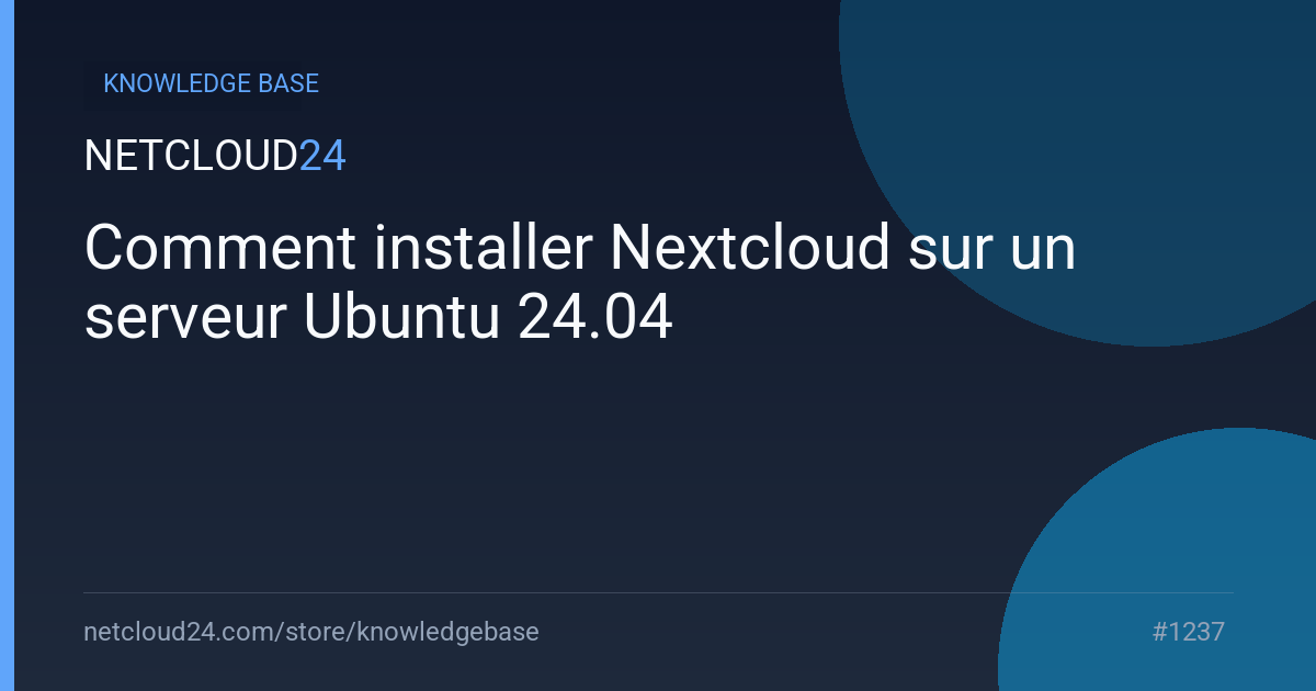 Comment installer Nextcloud sur un serveur Ubuntu 24.04