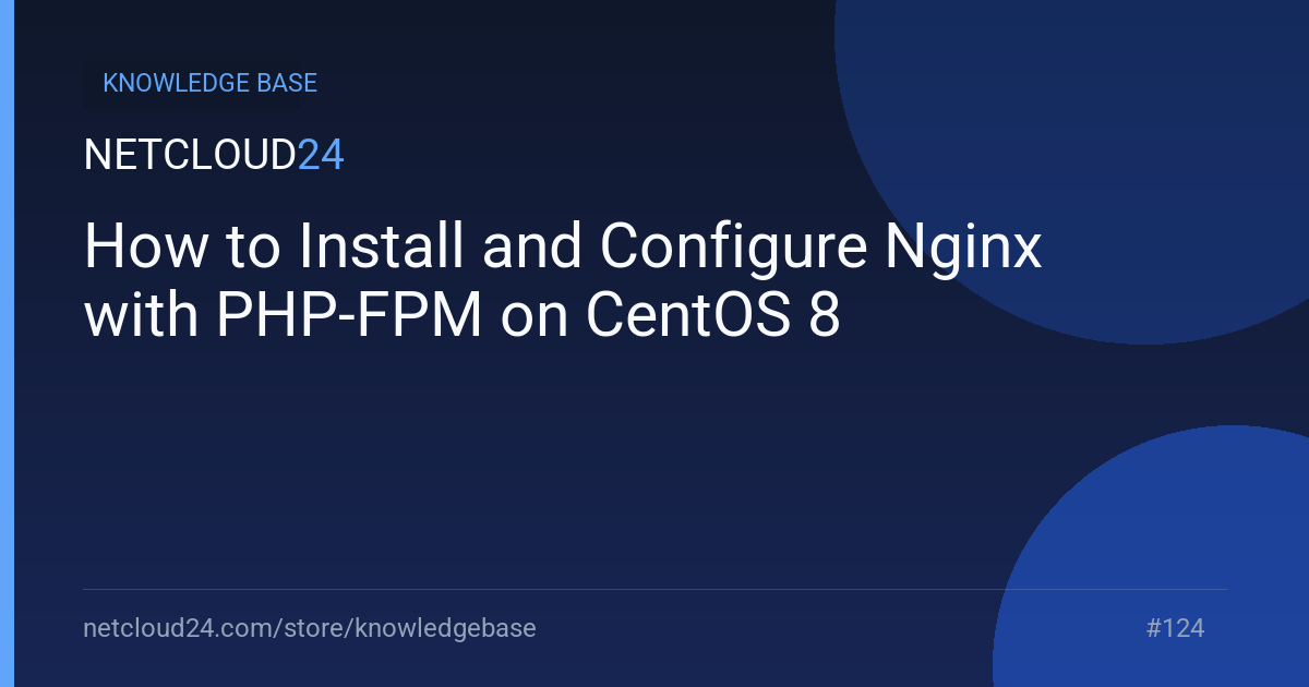 How to Install and Configure Nginx with PHP-FPM on CentOS 8