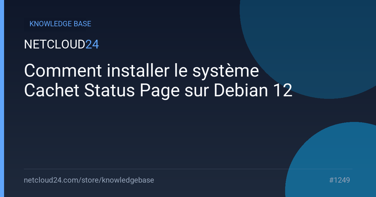 Comment installer le système Cachet Status Page sur Debian 12