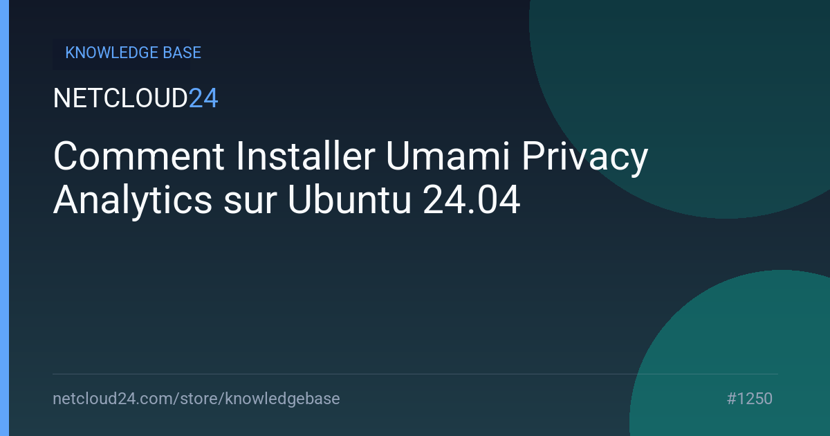 Comment Installer Umami Privacy Analytics sur Ubuntu 24.04