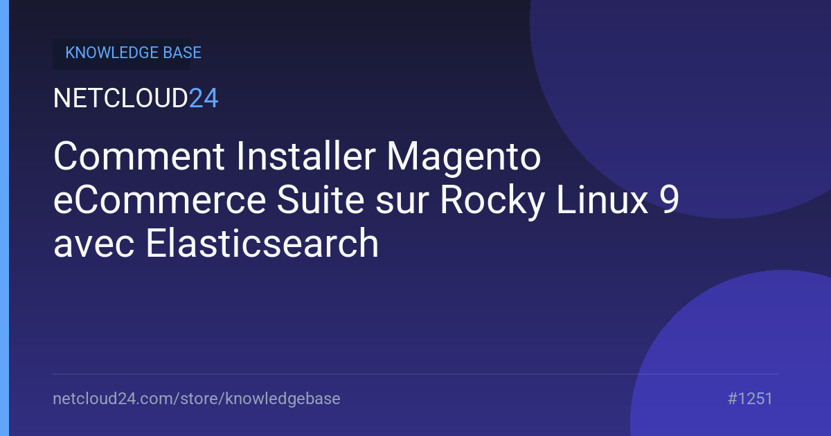 Comment Installer Magento eCommerce Suite sur Rocky Linux 9 avec Elasticsearch
