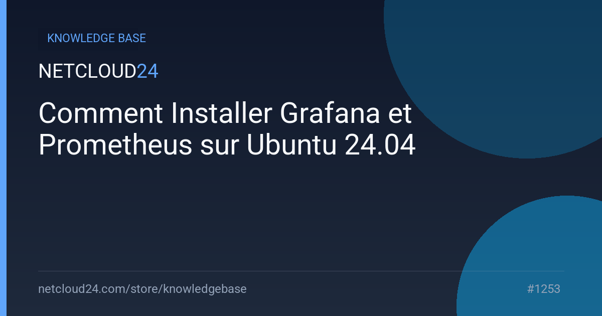 Comment Installer Grafana et Prometheus sur Ubuntu 24.04