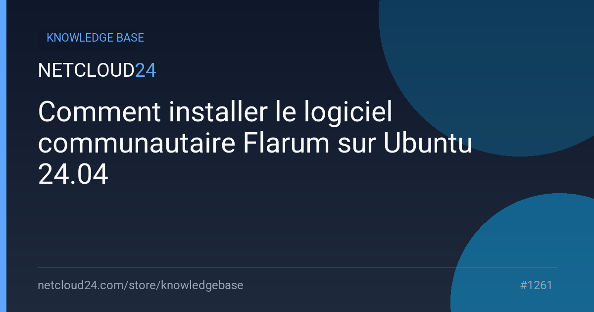 Comment installer le logiciel communautaire Flarum sur Ubuntu 24.04