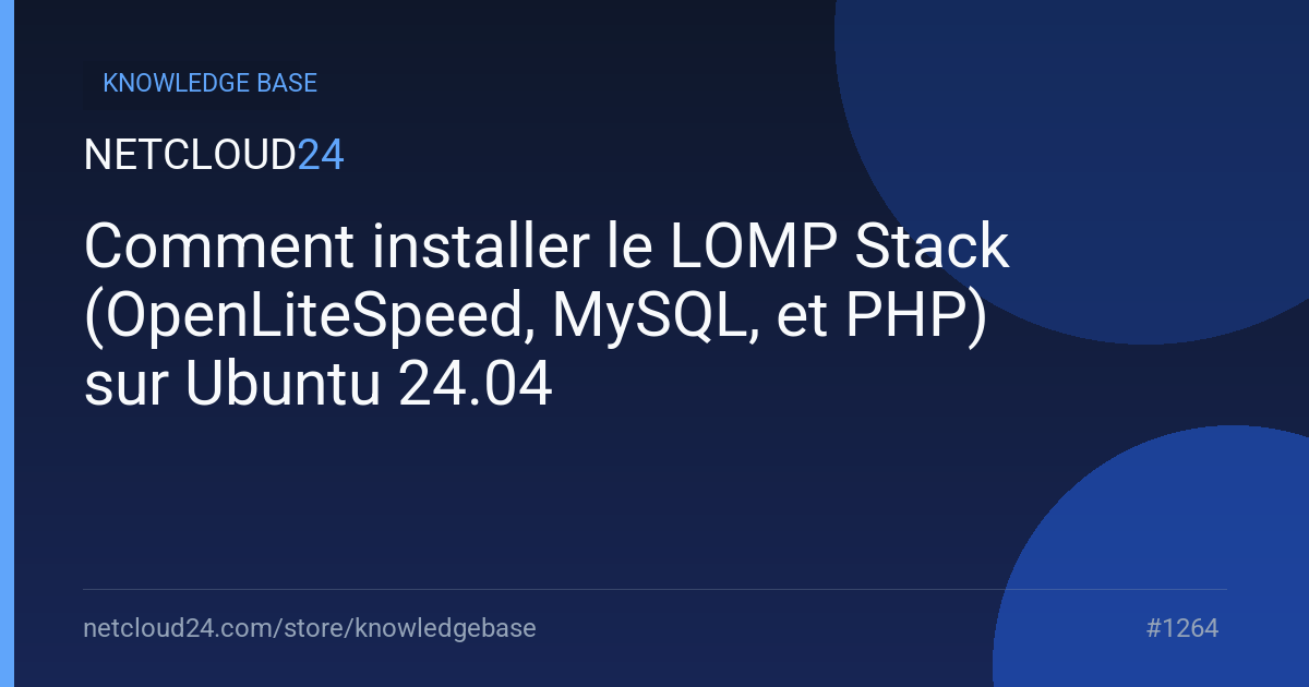 Comment installer le LOMP Stack (OpenLiteSpeed, MySQL, et PHP) sur Ubuntu 24.04