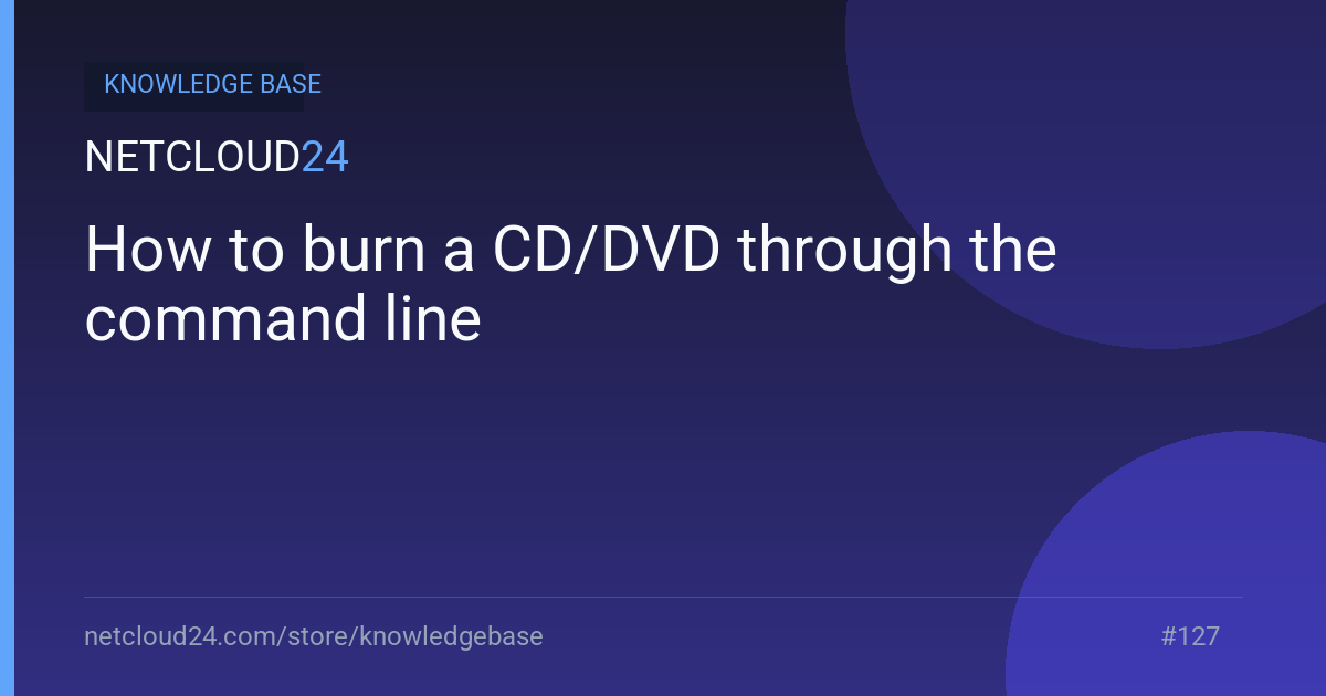 How to burn a CD/DVD through the command line