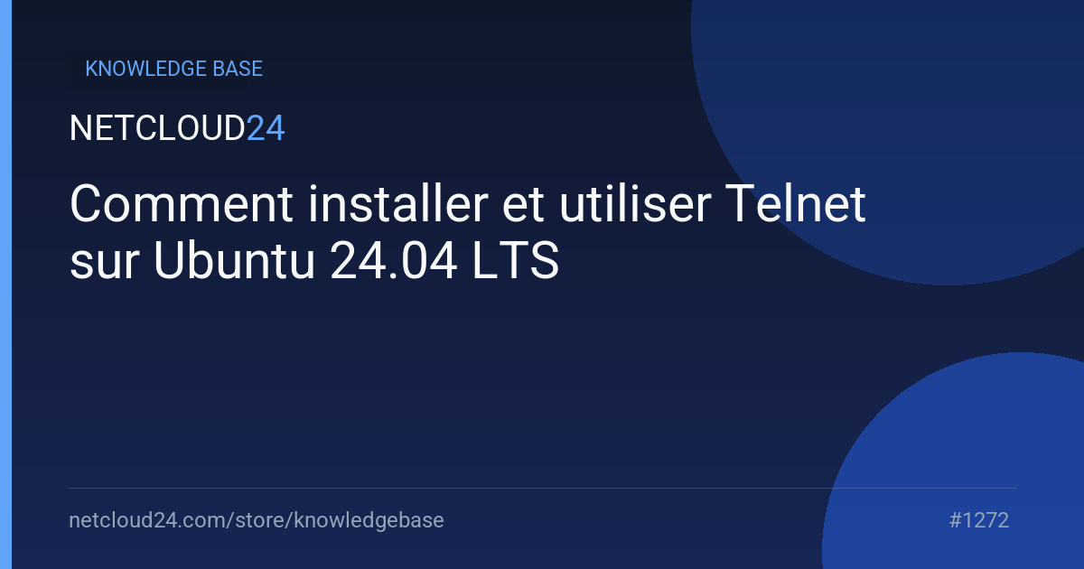 Comment installer et utiliser Telnet sur Ubuntu 24.04 LTS
