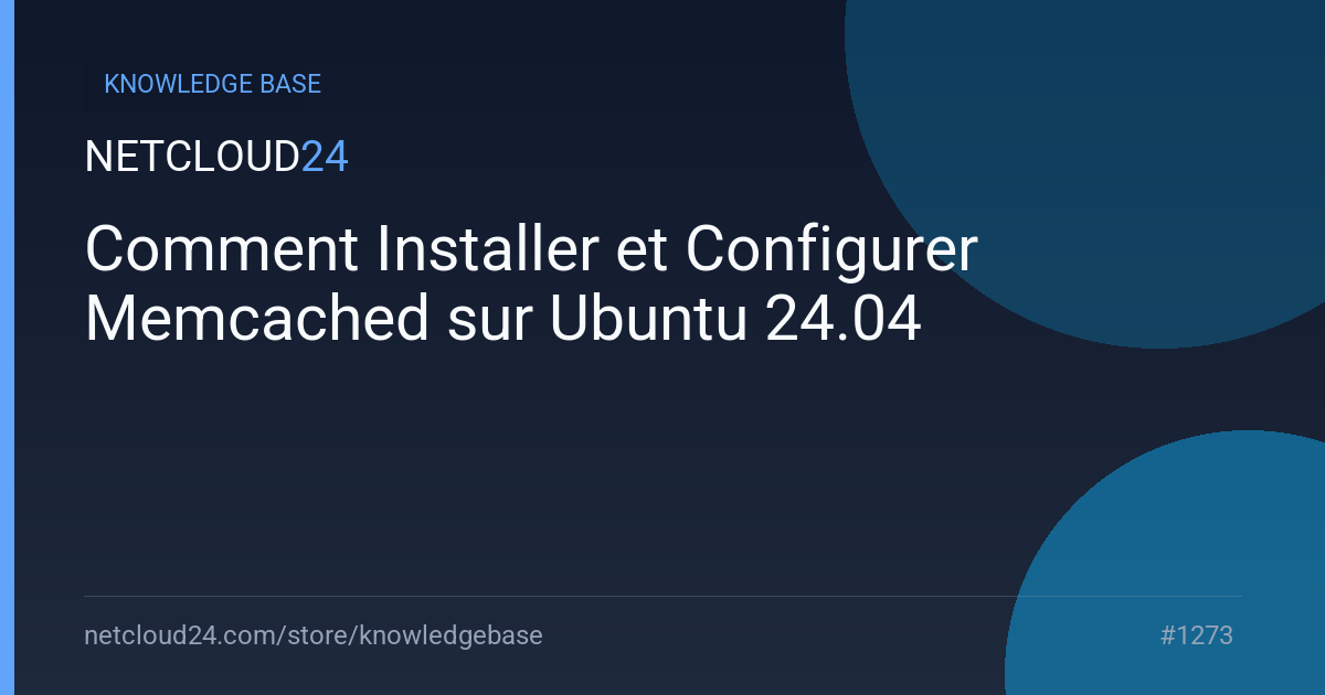 Comment Installer et Configurer Memcached sur Ubuntu 24.04