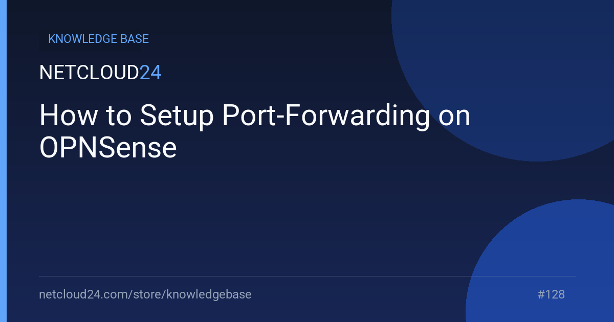 How to Setup Port-Forwarding on OPNSense