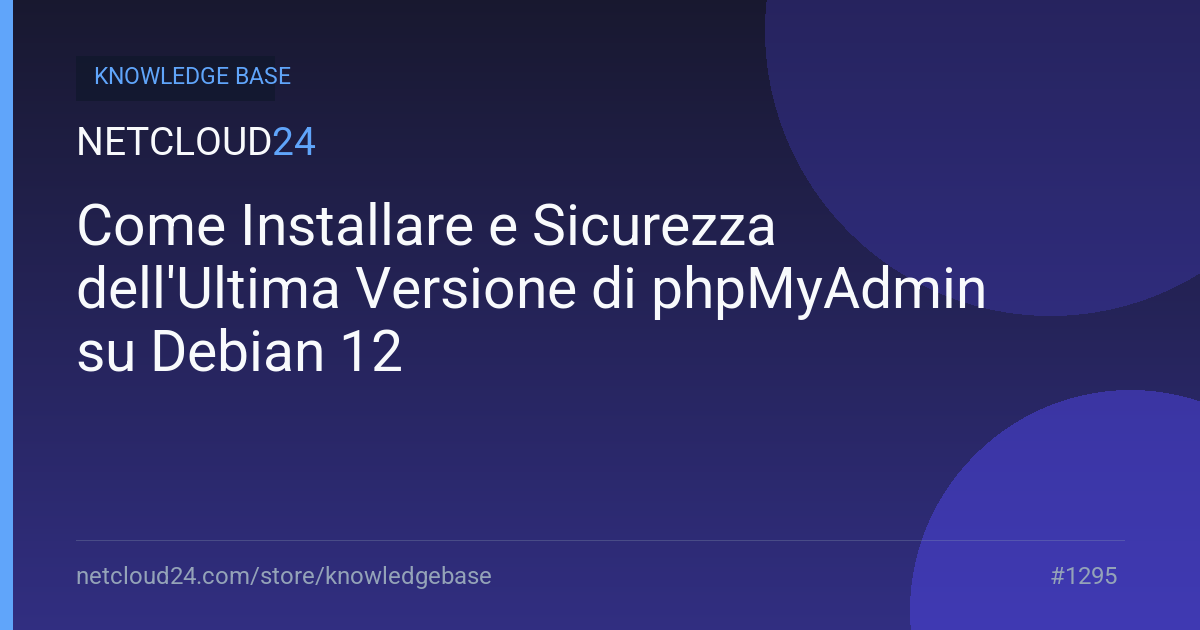 Come Installare e Sicurezza dell'Ultima Versione di phpMyAdmin su Debian 12