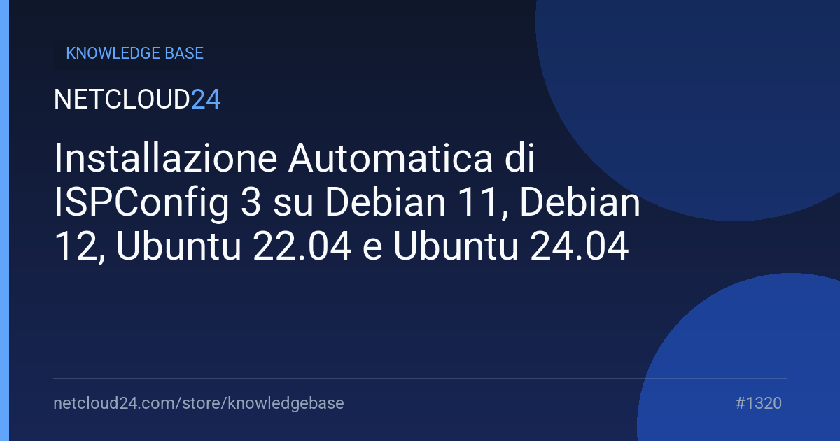  Installazione Automatica di ISPConfig 3 su Debian 11, Debian 12, Ubuntu 22.04 e Ubuntu 24.04