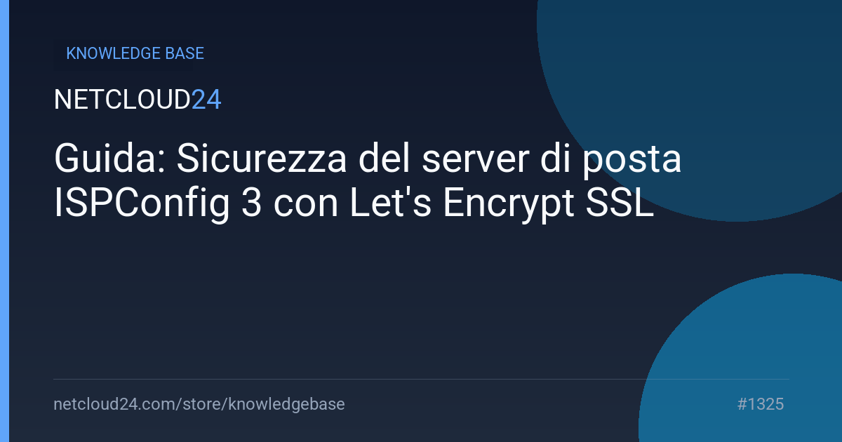 Guida: Sicurezza del server di posta ISPConfig 3 con Let's Encrypt SSL