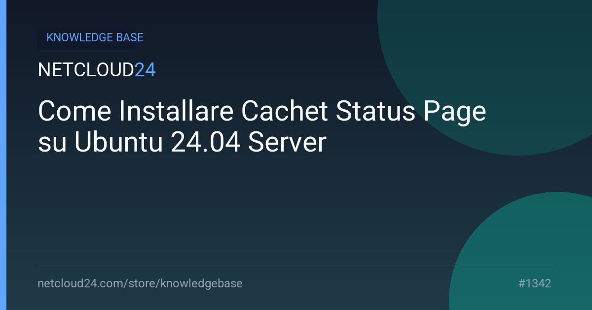 Come Installare Cachet Status Page su Ubuntu 24.04 Server