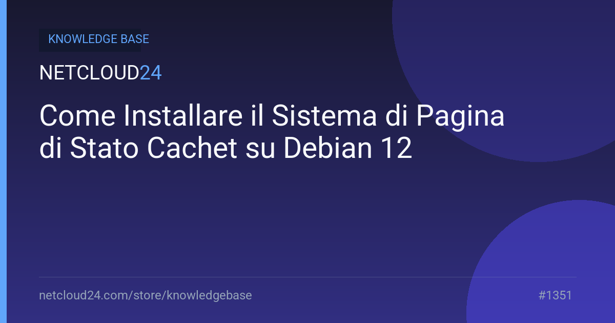 Come Installare il Sistema di Pagina di Stato Cachet su Debian 12