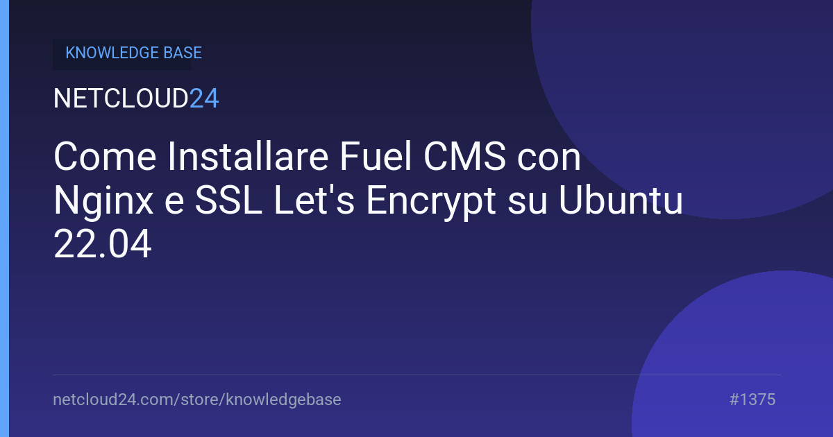 Come Installare Fuel CMS con Nginx e SSL Let's Encrypt su Ubuntu 22.04