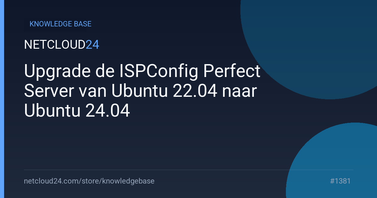 Upgrade de ISPConfig Perfect Server van Ubuntu 22.04 naar Ubuntu 24.04
