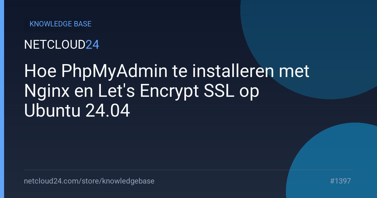 Hoe PhpMyAdmin te installeren met Nginx en Let's Encrypt SSL op Ubuntu 24.04