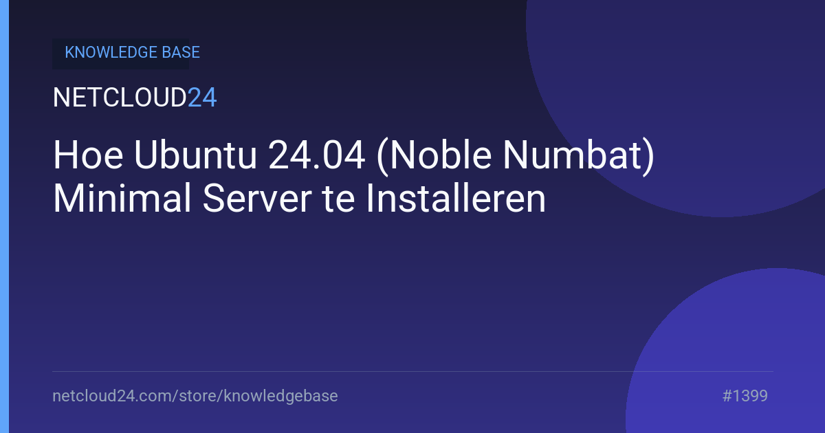 Hoe Ubuntu 24.04 (Noble Numbat) Minimal Server te Installeren