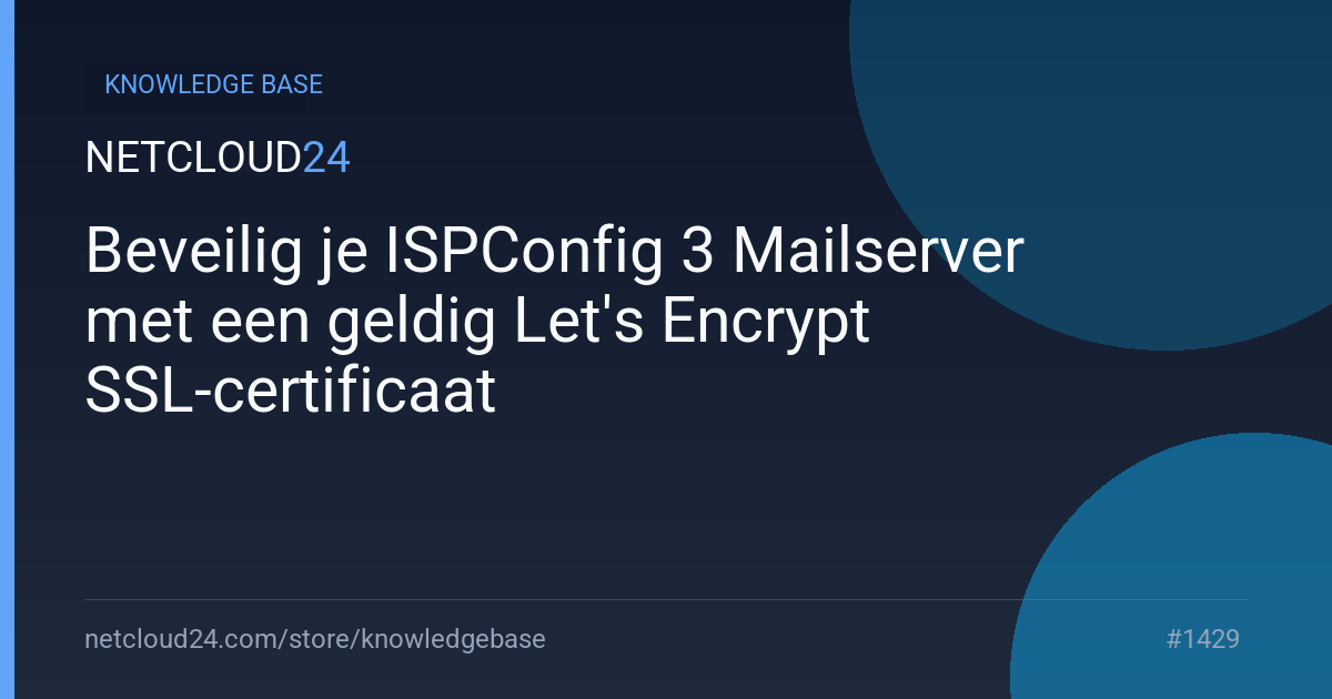 Beveilig je ISPConfig 3 Mailserver met een geldig Let's Encrypt SSL-certificaat