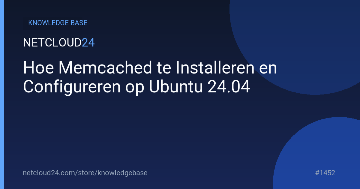 Hoe Memcached te Installeren en Configureren op Ubuntu 24.04