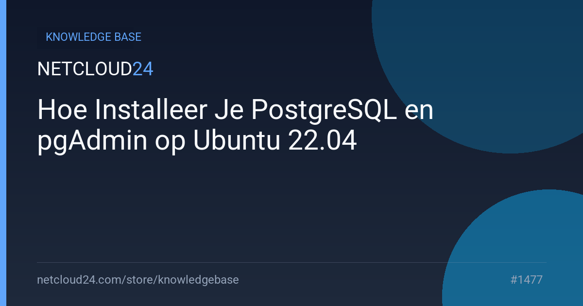 Hoe Installeer Je PostgreSQL en pgAdmin op Ubuntu 22.04