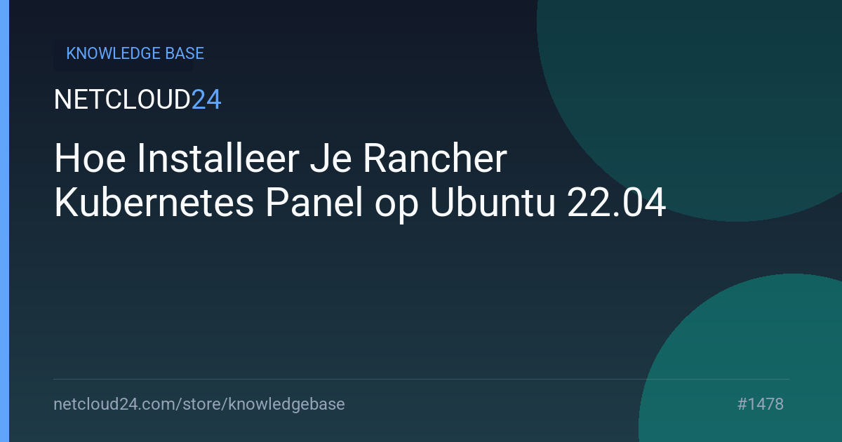 Hoe Installeer Je Rancher Kubernetes Panel op Ubuntu 22.04