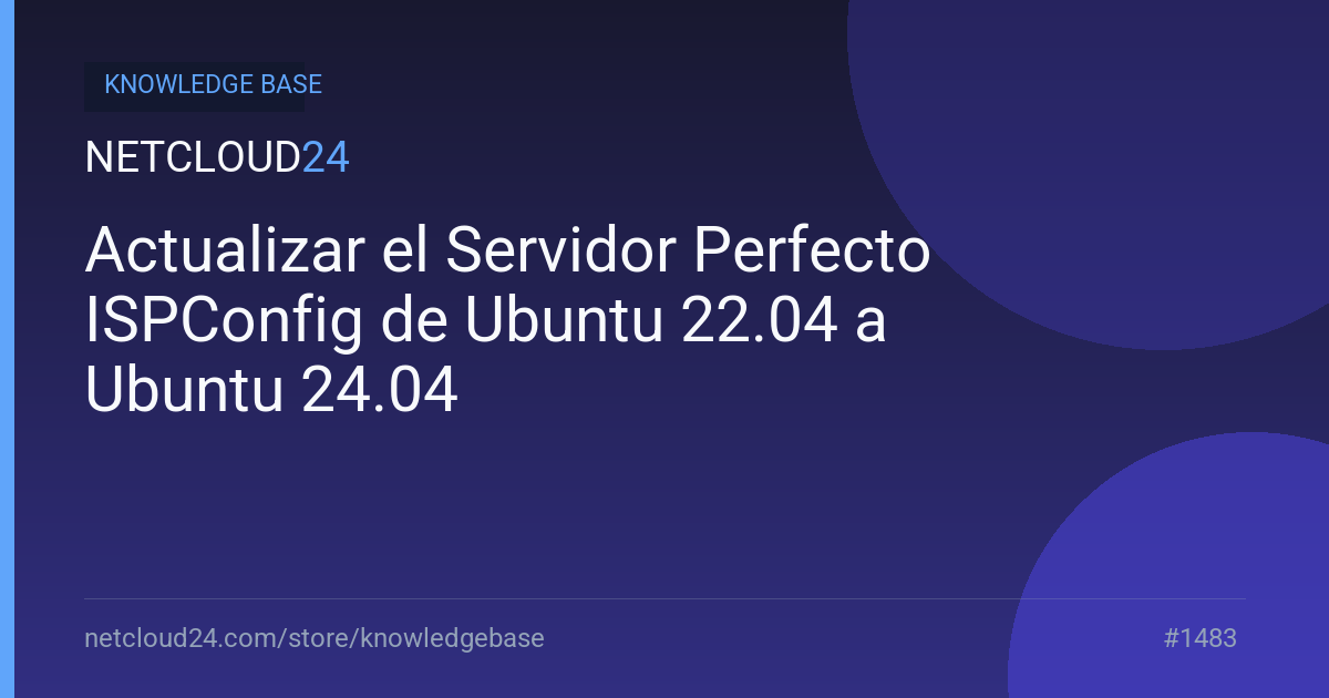 Actualizar el Servidor Perfecto ISPConfig de Ubuntu 22.04 a Ubuntu 24.04