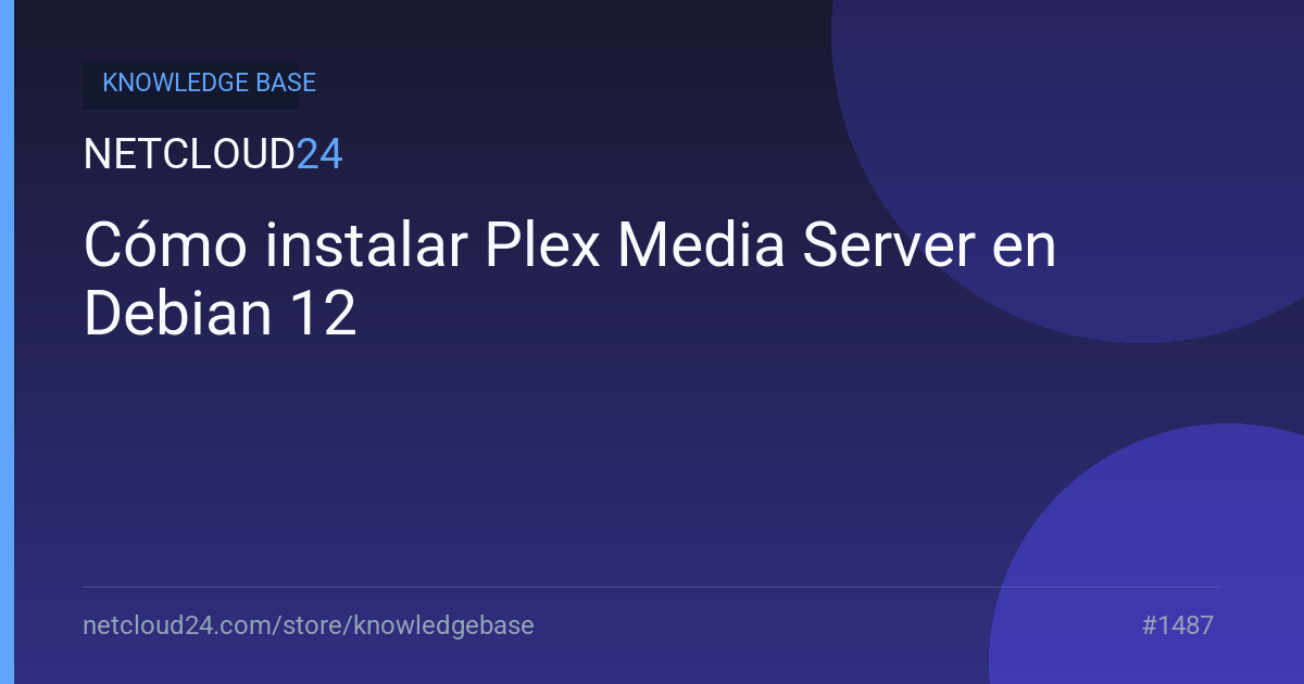 Cómo instalar Plex Media Server en Debian 12