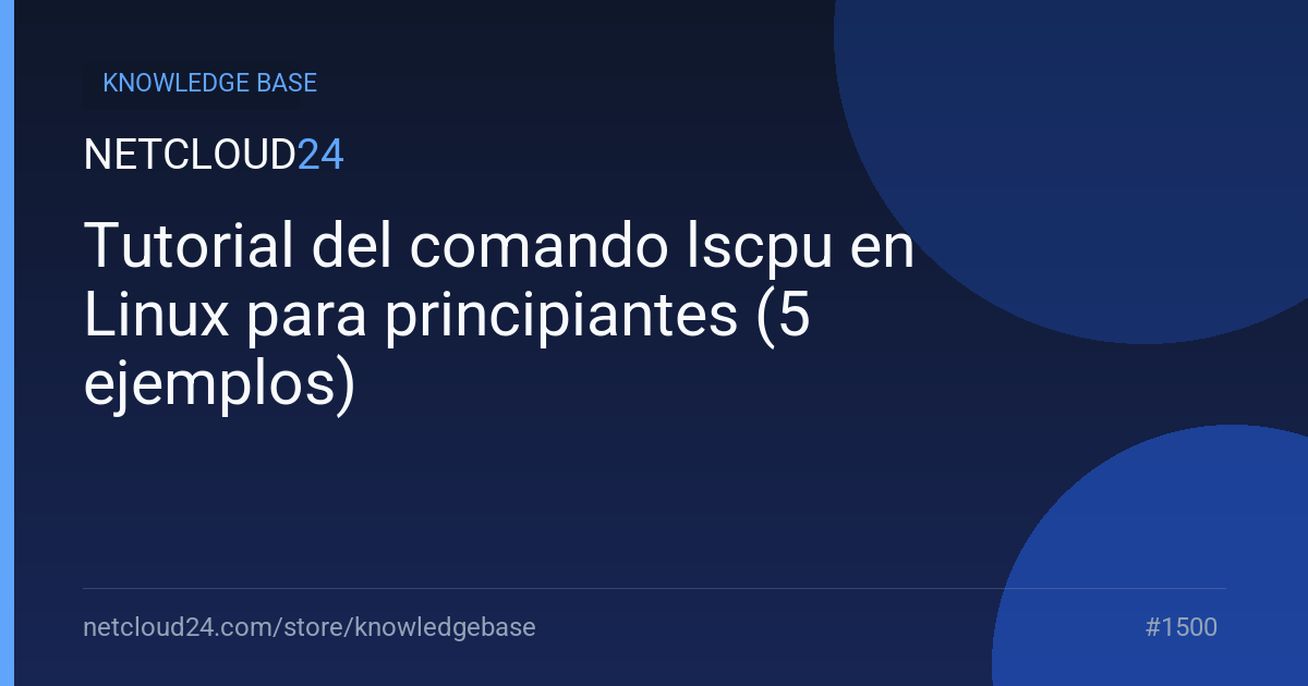 Tutorial del comando lscpu en Linux para principiantes (5 ejemplos)